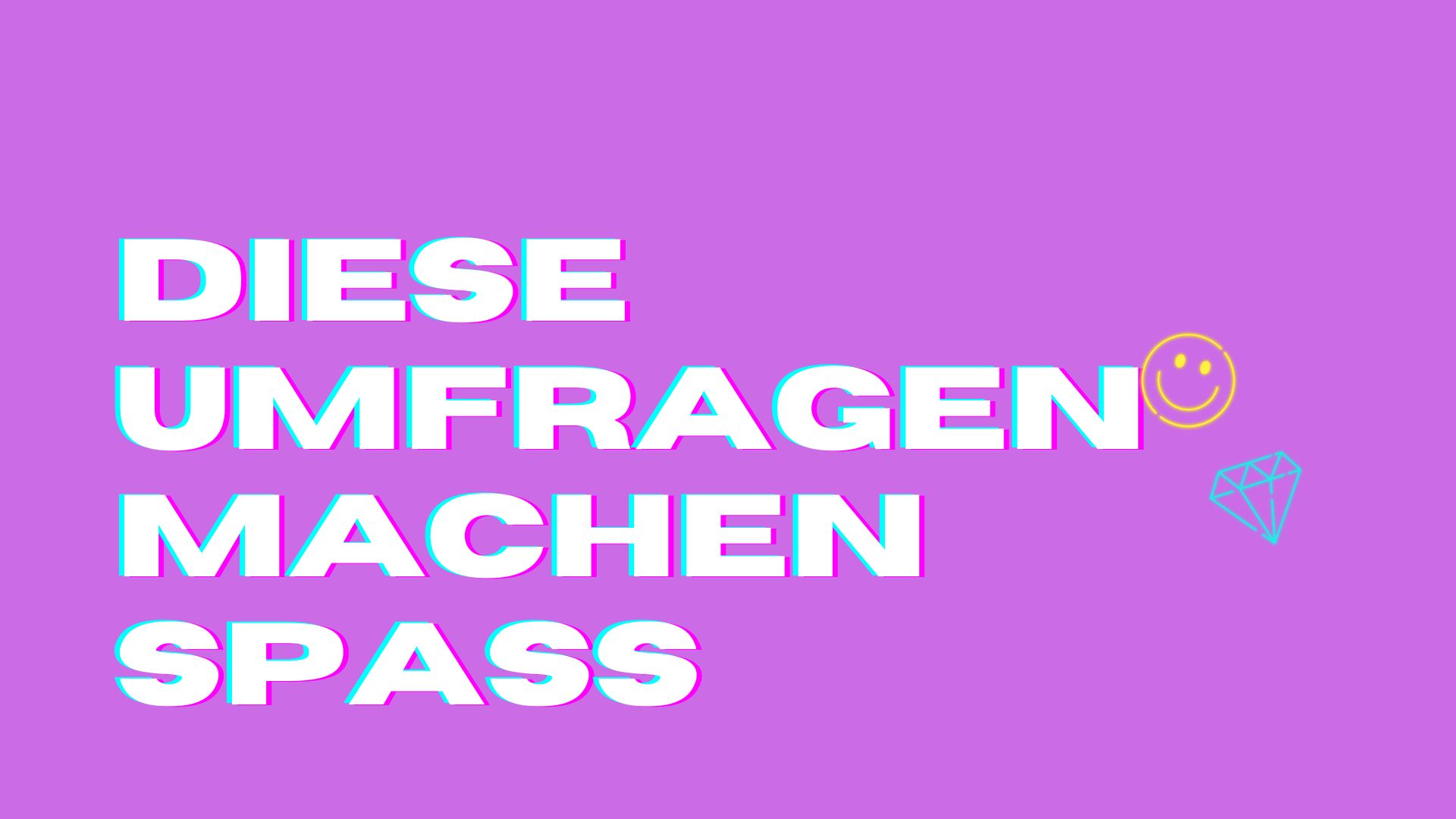 Umfragen sind nervig? Nein - das Gegenteil ist der Fall!!